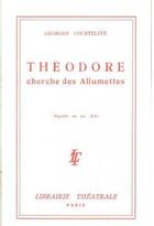 Couverture du livre « Théodore cherche des allumettes » de Georges Courteline aux éditions Librairie Theatrale