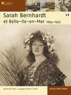 Couverture du livre « Sarah Bernhardt et Belle-Île-en-Mer ; 1894-1923 » de Nicolas Tafoiry aux éditions Ouest France