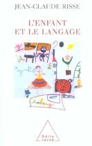 Couverture du livre « L'enfant et le langage » de Jean-Claude Risse aux éditions Odile Jacob