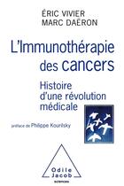 Couverture du livre « L'immunothérapie des cancers ; histoire d'une révolution médicale » de Eric Vivier et Marc Daeron aux éditions Odile Jacob