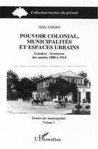 Couverture du livre « Pouvoir colonial, municipalités et espaces urbains : Tome 1 » de Odile Goerg aux éditions L'harmattan