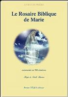 Couverture du livre « Le rosaire biblique de Marie ; commenté en 200 citations » de Regis Burrus et Nicole Burrus aux éditions Tequi