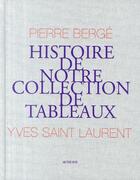 Couverture du livre « Histoire de notre collection de tableaux » de Pierre Berge et Yves Saint Laurent aux éditions Actes Sud
