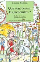 Couverture du livre « Que vont devenir les grenouilles ? » de Lorrie Moore aux éditions Rivages