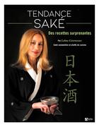 Couverture du livre « Tendance saké : des recettes surprenantes » de Lobna Liverneaux aux éditions Signe