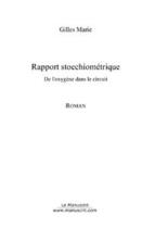 Couverture du livre « Rapport stoechiometrique » de Marie Gilles aux éditions Editions Le Manuscrit