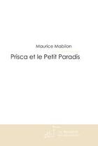 Couverture du livre « Prisca et le petit paradis » de Mabilon-M aux éditions Editions Le Manuscrit