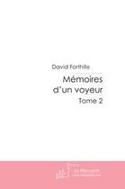 Couverture du livre « Memoires d'un voyeur » de David Forthite aux éditions Editions Le Manuscrit