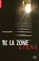 Couverture du livre « De la zone à l'ENA » de Anne Joubert aux éditions Le Cherche-midi