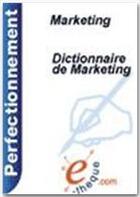 Couverture du livre « Dictionnaire de marketing » de Jean-Jacques Cariou aux éditions E-theque