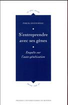 Couverture du livre « S'entreprendre avec ses gènes ; enquête sur l'auto-génétisation » de Pascal Ducournau aux éditions Pu De Rennes