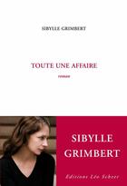 Couverture du livre « Toute une affaire » de Sibylle Grimbert aux éditions Editions Leo Scheer