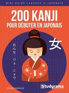 Couverture du livre « 200 kanji pour debuter en japonais » de Mangue Athena aux éditions Studyrama