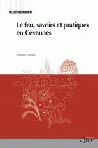 Couverture du livre « Le feu, savoirs et pratiques en Cévennes » de Richard Dumez aux éditions Quae