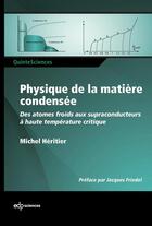 Couverture du livre « Physique de la matière condensée » de Michel Heritier aux éditions Edp Sciences