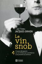 Couverture du livre « Le vin snob » de Jacques Orhon aux éditions Editions De L'homme