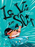 Couverture du livre « La vie en slip Tome 3 ; à fond les gamelles ! » de Steve Baker aux éditions Dupuis