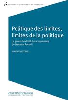 Couverture du livre « Politique des limites, limites de la politique. la place du droit dans la pensee » de Lefebve Vincent aux éditions Universite De Bruxelles