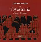Couverture du livre « Géopolitique de l'australie » de Fabrice Argounes aux éditions Complexe