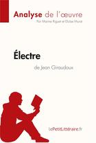 Couverture du livre « Électre de Jean Giraudoux » de Marine Riguet et Eloise Murat aux éditions Lepetitlitteraire.fr