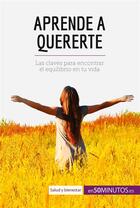 Couverture du livre « Aprende a quererte : las claves para encontrar el equilibrio en tu vida » de  aux éditions 50minutos.es