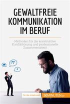 Couverture du livre « Gewaltfreie kommunikation im beruf - methoden fur die konstruktive konfliktlosung und professionelle » de Bronckart Veronique aux éditions 50minuten.de