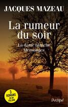 Couverture du livre « La rumeur du soir ; la dame blanche ; mensonges » de Jacques Mazeau aux éditions Archipel