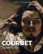Couverture du livre « Courbet : la réalité en face » de Francoise Bayle aux éditions Geo Art Le Musee Ideal