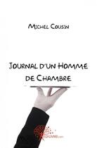 Couverture du livre « Journal d'un homme de chambre » de Michel Cousin aux éditions Edilivre