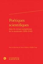 Couverture du livre « Poétiques scientifiques dans les revues européennes de la modernité (1900-1940) » de  aux éditions Classiques Garnier