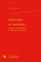 Couverture du livre « Informer et raconter dans la Correspondance de Madame de Sévigné » de Laure Depretto aux éditions Classiques Garnier