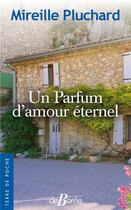 Couverture du livre « Un parfum d'amour éternel » de Mireille Pluchard aux éditions De Boree