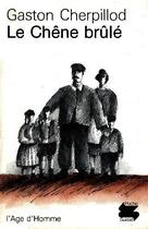 Couverture du livre « Chene Brule (Le) Ps14 » de Gaston Cherpillod aux éditions L'age D'homme