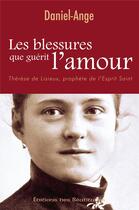 Couverture du livre « Les blessures que guérit l'amour » de Daniel-Ange aux éditions Des Beatitudes