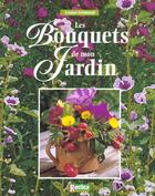 Couverture du livre « Bouquets de mon jardin (les) » de Louise Grimault aux éditions Rustica