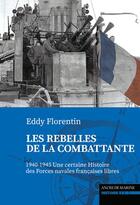 Couverture du livre « Les rebelles de la combattante » de Eddy Florentin aux éditions L'ancre De Marine