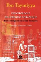 Couverture du livre « Déontologie de l'exégèse coranique dans l'enseignement d'Ibn Taymiyya » de Ibn Taymiyya aux éditions Albouraq