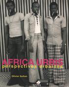 Couverture du livre « Africa urbis, perspectives urbaines » de Olivier Sultan aux éditions Sepia
