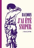 Couverture du livre « J'ai été sniper » de Edmond Baudoin aux éditions L'association