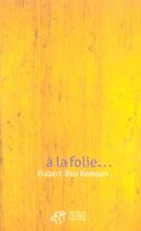 Couverture du livre « A la folie » de Hubert Ben Kemoun aux éditions Thierry Magnier