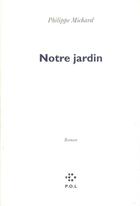 Couverture du livre « Notre jardin » de Philippe Michard aux éditions P.o.l