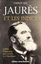 Couverture du livre « Jaurès et les indics » de Charles Diaz aux éditions Jacob-duvernet