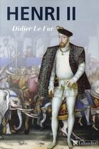 Couverture du livre « Henri II » de Didier Le Fur aux éditions Tallandier