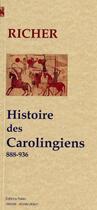 Couverture du livre « Histoire des Carolingiens t.1 ; 888-936 » de Richer aux éditions Paleo