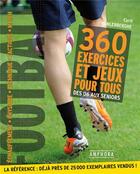 Couverture du livre « Football ; 360 exercices et jeux pour tous ; des U6 aux seniors » de Cyril Vanlerberghe aux éditions Amphora