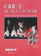 Couverture du livre « Carnet du jeune spectateur - festival mondial des theatres de marionnettes » de Robert et Anne Cara aux éditions Crdp Reims