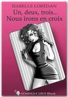 Couverture du livre « Un, deux, trois... nous irons en croix » de Isabelle Loredan aux éditions Dominique Leroy