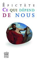 Couverture du livre « Ce qui dépend de nous » de Epictete aux éditions Arlea