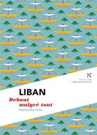 Couverture du livre « Liban : debout malgré tout » de Richard Werly et Stephanie Baz-Hatem aux éditions Nevicata