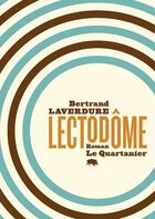 Couverture du livre « Lectodôme » de Bertrand Laverdure aux éditions Le Quartanier